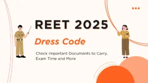 REET-2025-Dress-Code-Check-Important-Documents-to-Carry-Exam-Time-and-More